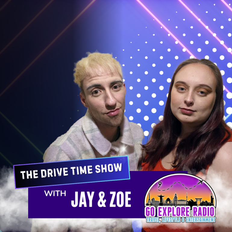 JAY & ZOE DRIVE TIME SHOW ON GO EXPLORE RADIO